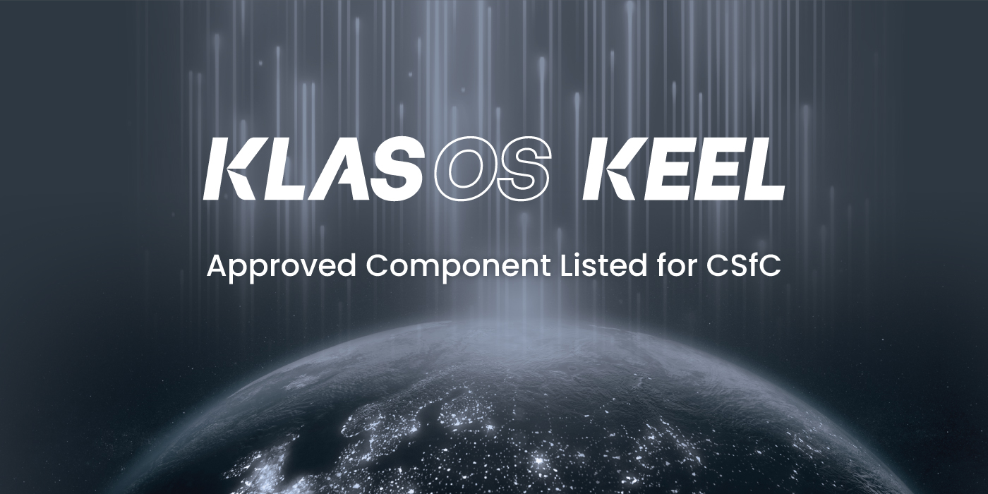 KlasOS Keel is now an approved component listed for Commercial Solutions for Classified (CSfC) Programs.
